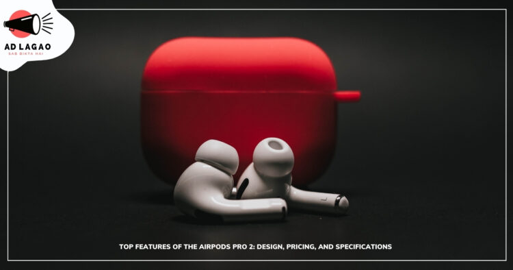 Top Features of the AirPods Pro Design Pricing and Specifications AdLagao.pk