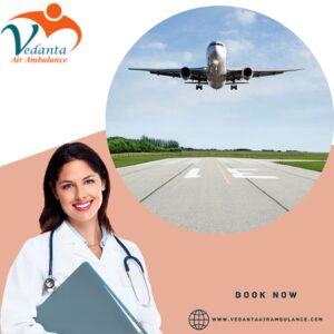 Vedanta Air Ambulance is a Good Alternative for Shifting Critical Patients