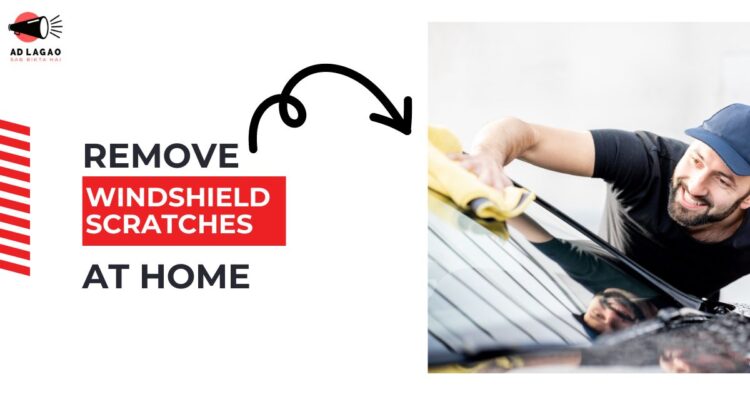 How to Remove Windshield Scratches At Home